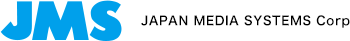 JAPAN MEDIA SYSTEMS Corp -JMS-